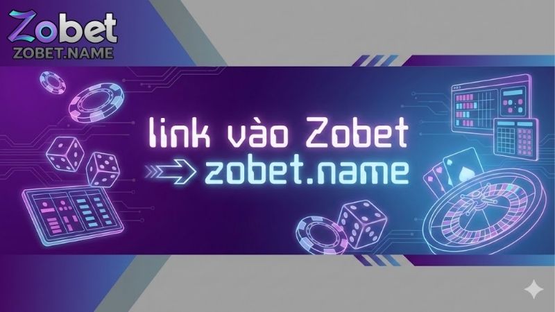 link-vao-zobet-cap-nhat-duong-dan-chinh-thuc-khong-bi-chan